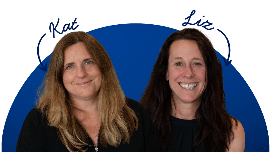 Photo of Kat (Left) and Liz (Right)